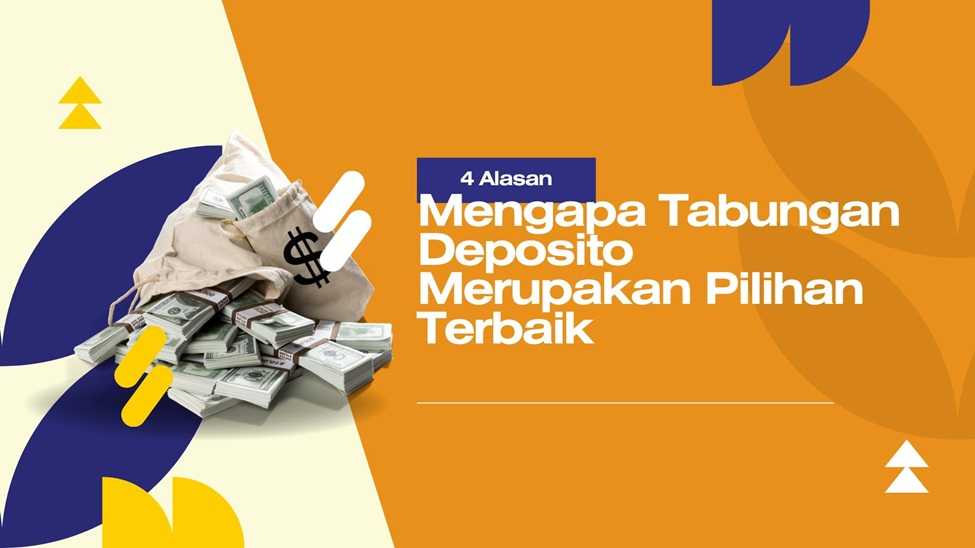 4 Alasan Mengapa Tabungan Deposito Merupakan Pilihan Terbaik